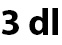 3 dl