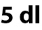 5 dl