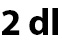 2 dl